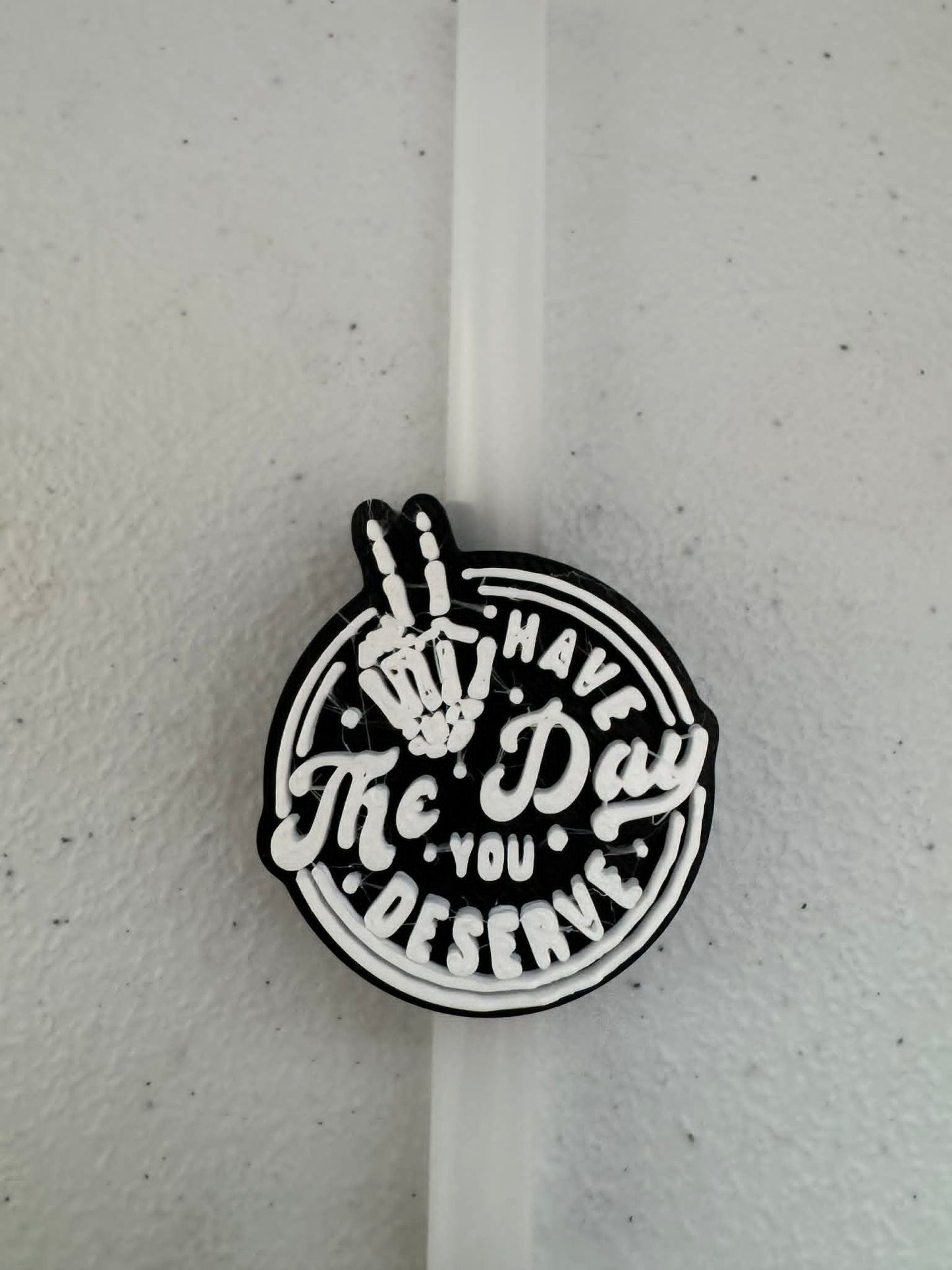 Have the Day You Deserve Straw Topper